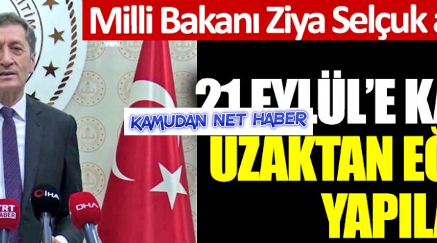 Bakan Selçuk:Okullar 21 Eylül'e kadar uzaktan eğitim verecek