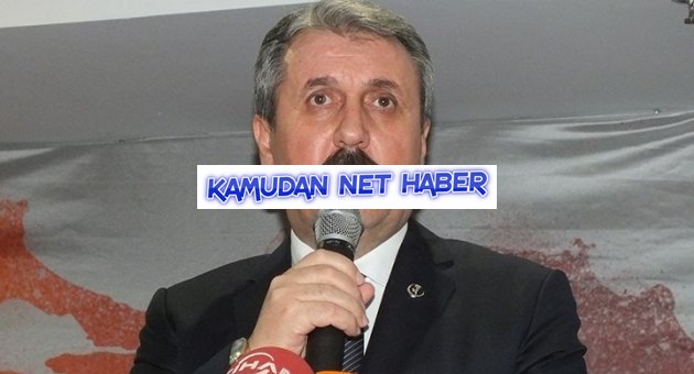BBP lideri Mustafa Destici: Şah Fırat operasyonu bir mağlubiyettir