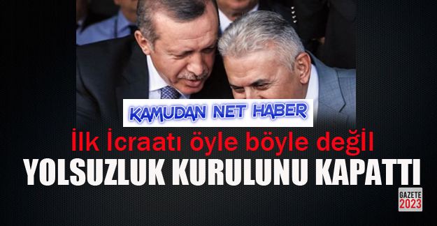 Binali Yıldırım Yolsuzlukla Mücadele Kurulunu kapattı!
