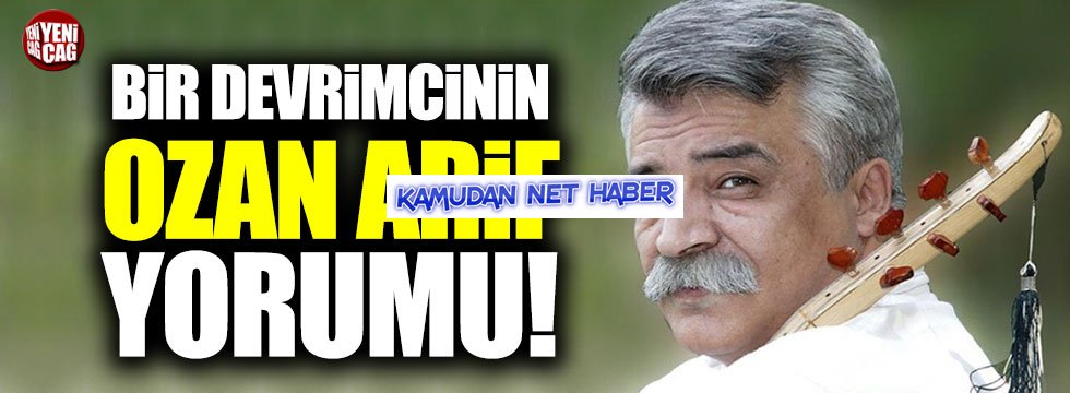 Bir devrimcinin gözünden Ozan Arif yorumu