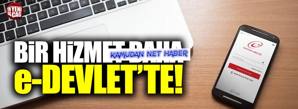 Bir hizmet daha e-Devlet'te