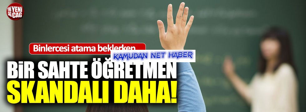 Bir sahte öğretmen daha: 17 yıl...