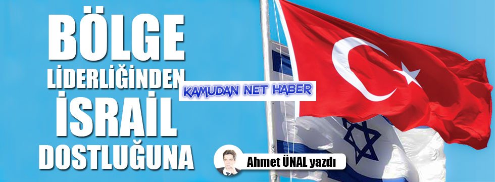 Bölge liderliğinden İsrail dostluğuna