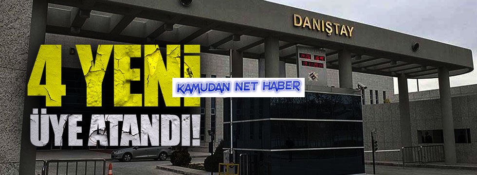 Danıştaya 4 yeni üye atandı
