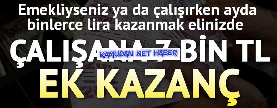Deneyimli çalışana 7 bin lira ek kazanç