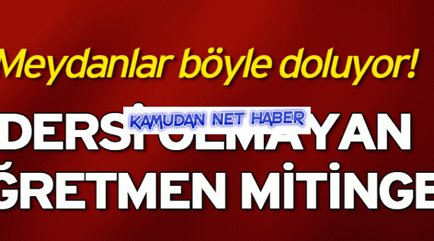 Dersi olmayan öğretmen mitinge