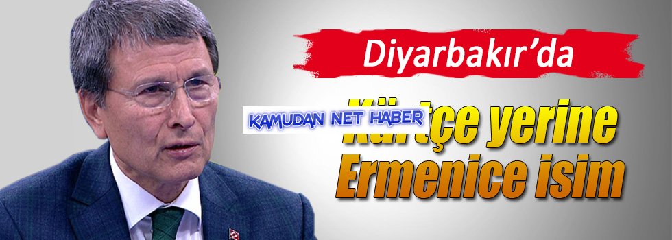 Diyarbakır’da caddelere Ermeni ismi