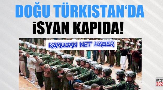 Doğu Türkistan'da İsyan Kapıda