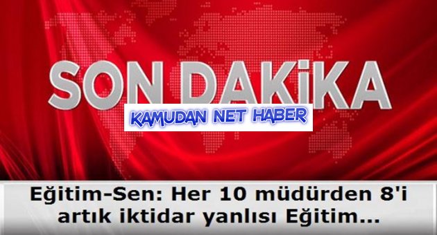 Eğitim-Sen: Her 10 müdürden 8'i artık iktidar yanlısı Eğitim Bir Sen üyesi oldu