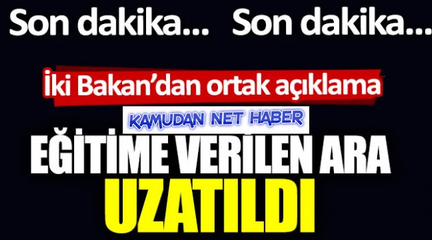 Eğitime verilen ara uzatıldı