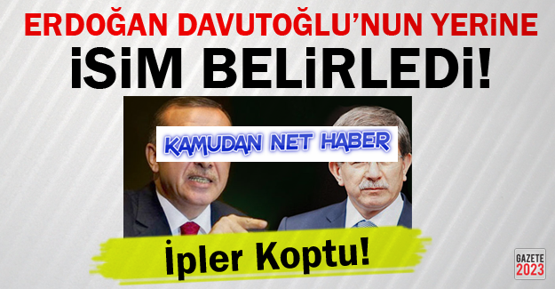 Erdoğan Davutoğlu'nun Yerine İsim Belirledi!