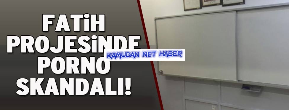 FATİH projesinde porno skandalı