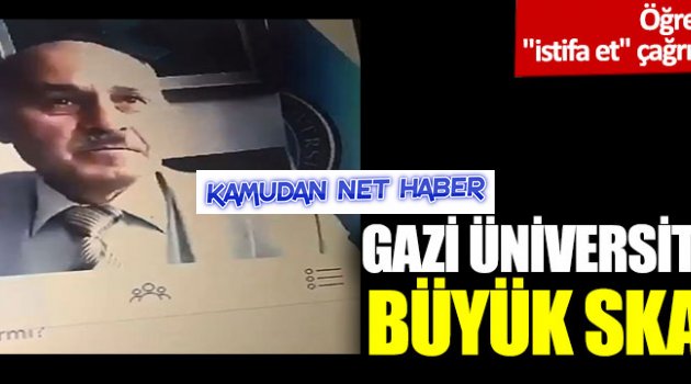 Gazi Üniversitesi'nde büyük skandal;