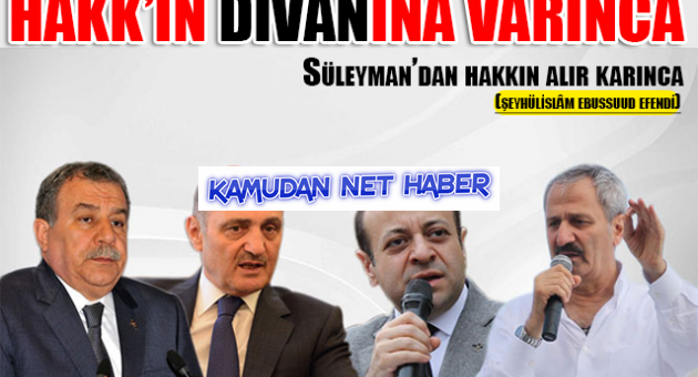 Hakkın Divanına varınca; Süleymandan Hakkın Alır Karınca