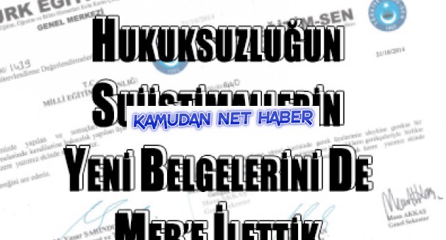 HUKUKSUZLUĞUN SUİİSTİMALLERİN YENİ BELGELERİNİ DE MEB’E İLETTİK