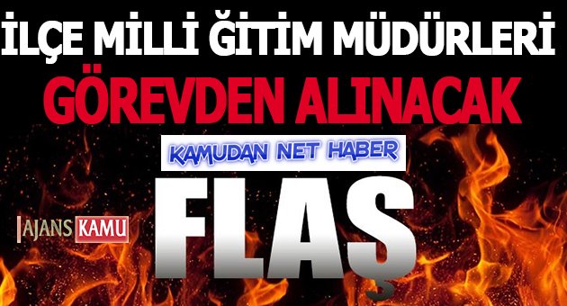 İlçe Milli Eğitim Müdürleri Görevden Alınıyor