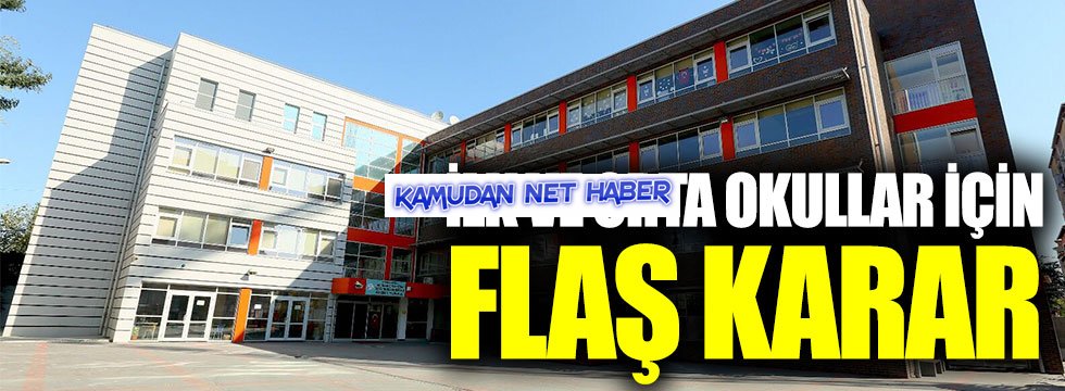 İlk ve orta okullar için flaş karar