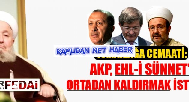 İsmailağa Cemaati'nden AKP'ye eleştiri: Ehl-İ Sünneti ortadan kaldırmaya çalışıyorlar