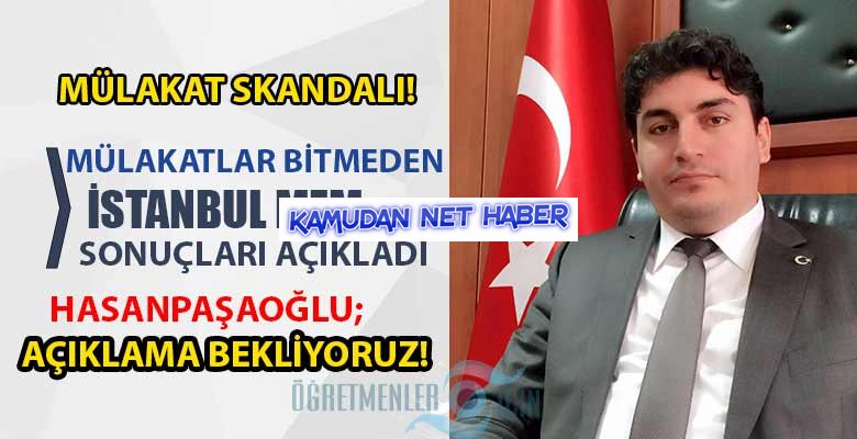 İstanbul MEM yönetici atama mülakatları bitmeden sonuçları açıkladı