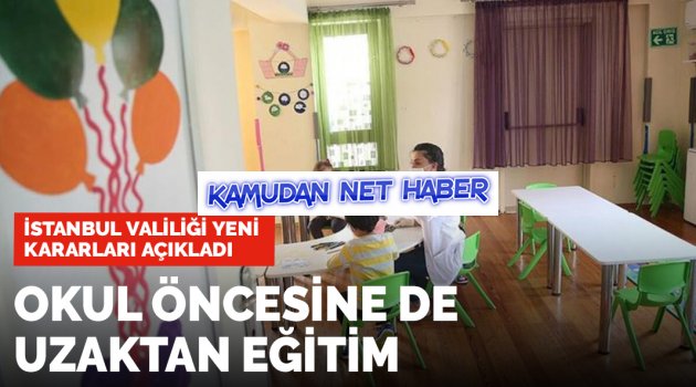 İstanbul'da anaokulları için yeni karar: Uzaktan eğitime geçildi