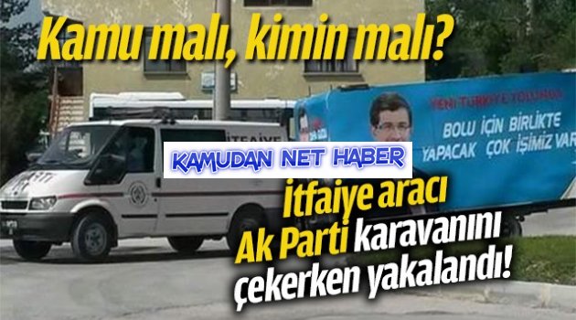 İtfaiye aracı Ak parti karavanını çekerken yakalandı!
