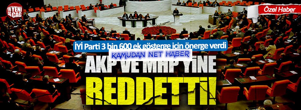 İYİ Parti'nin 3 bin 600 gösterge teklifi AKP ve MHP'nin oylarıyla reddedildi