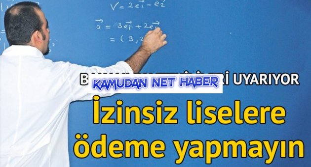 İzinsiz liselere ödeme yapmayın