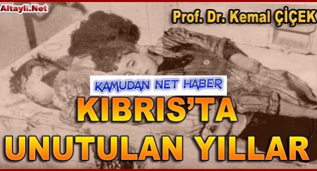 KIBRIS’TA UNUTULAN YILLAR