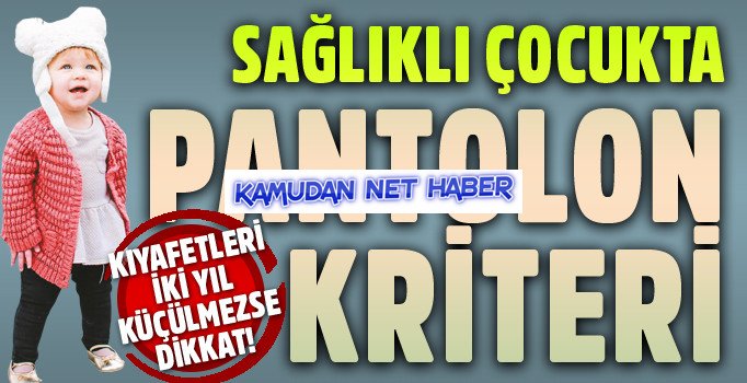 Kıyafetleri iki yıl küçülmezse dikkat!
