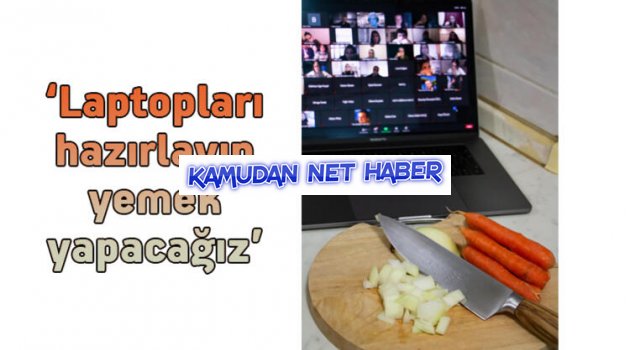 Laptopları hazırlayın yemek yapacağız’