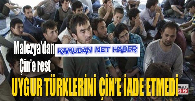 Malezya, Çin'in istediği 11 Uygur Türkünü serbest bıraktı