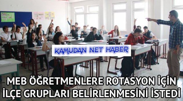 MEB öğretmenlere rotasyon için ilçe grupları belirlenmesini istedi