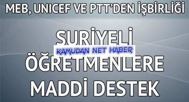 MEB, UNICEF ve PTT’den işbirliği: Suriyeli öğretmenlere maddi destek