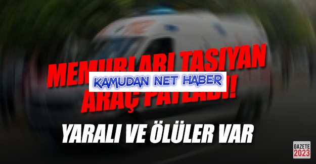 Memurları Taşıyan Araçta Patlama