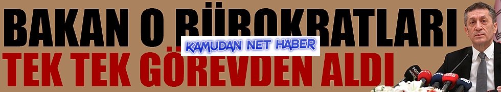 Milli Eğitim Bakanı o bürokratları görevden aldı