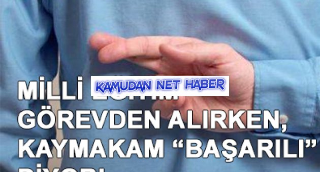 Milli Eğitim Görevden Alıyor; Kaymakam Başarı Ödülü Veriyor!