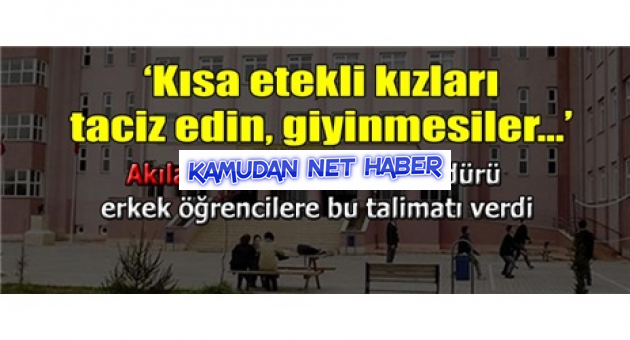 Müdür yardımcısından kısa etekli öğrencilere 'taciz timi'