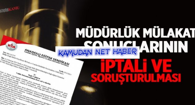 Müdürlük Mülakat Sonuçlarının İptali ve Soruşturulması