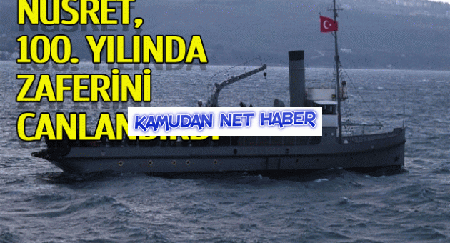 Nusret Mayın Gemisi 100 yıl sonra yeniden...