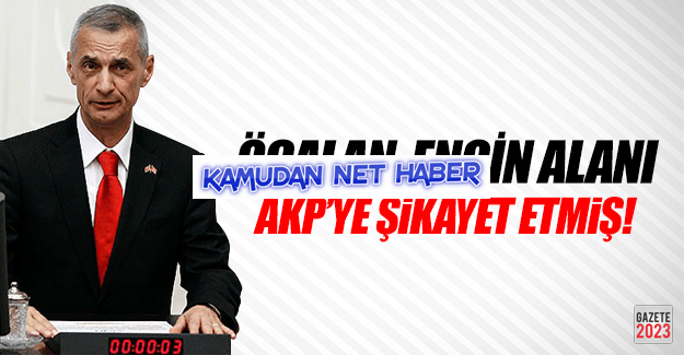 Öcalan, Engin Alanı AKP'ye Şikayet Etmiş