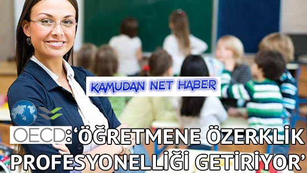 OECD: ‘Öğretmene özerklik profesyonelliği getiriyor'