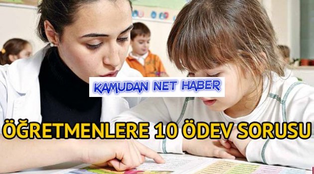 Öğretmenlere 10 ödev sorusu