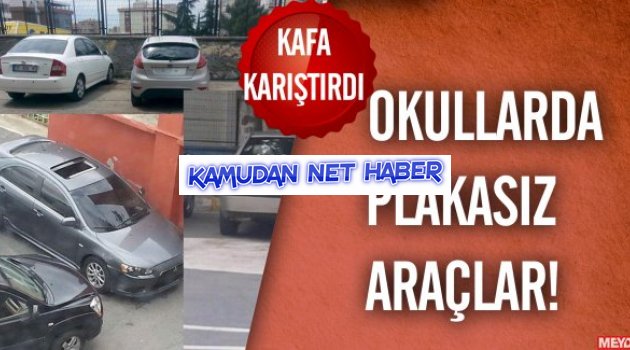 Okullarda plakasız araçlar bekletiliyor!