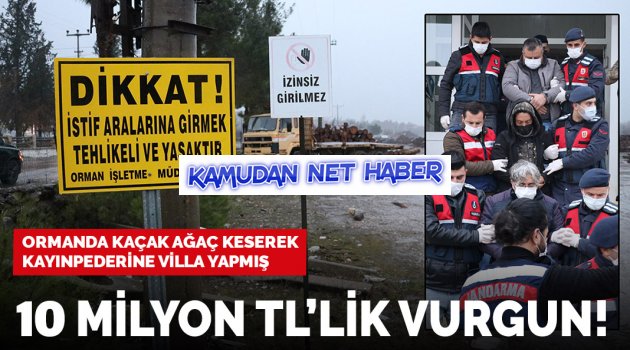 Orman işletme Müdürü Kaçak ağaç keserek kayınpederine villa yaptı,