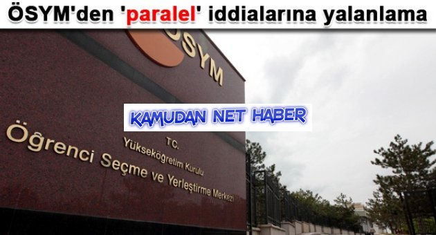 ÖSYM'den 'paralel' iddialarına yalanlama