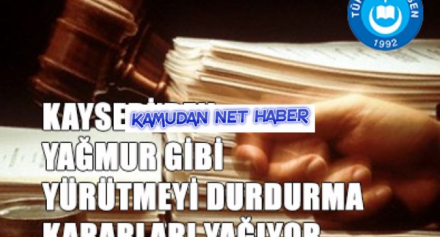 PUAN HIRSIZLARINA KAYSERİ’DEN YAĞMUR GİBİ YÜRÜTMEYİ DURDURMA TOKATLARI
