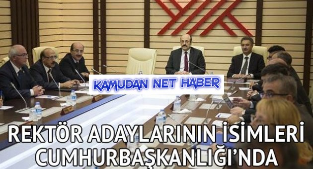 Rektör adaylarının isimleri Cumhurbaşkanlığı’nda
