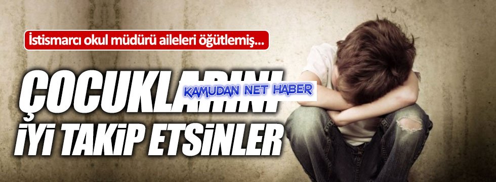 Sapık Okul Müdürü Ailelere Öğüt Vermiş