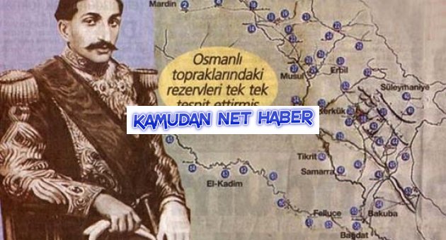 Sultan Abdulhamit Han Türkiyedeki Petrol çıkabilecek Yerleri İşaretletmişti