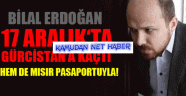 17 Aralıkta Bilal Erdoğan Gürcistana Kaçtı iddiası